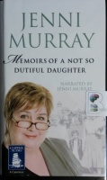 Memoirs of a Not So Dutiful Daughter written by Jenni Murray performed by Jenni Murray on Cassette (Unabridged)